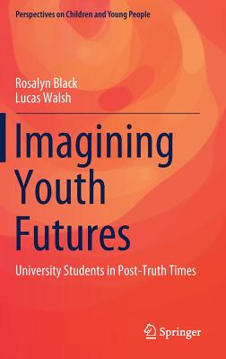 Imagining Youth Futures: University Students in Post-Truth Times