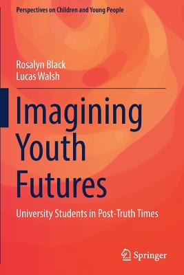 Imagining Youth Futures: University Students in Post-Truth Times