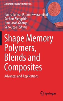 Shape Memory Polymers, Blends and Composites: Advances and Applications