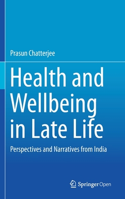 Health and Wellbeing in Late Life: Perspectives and Narratives from India