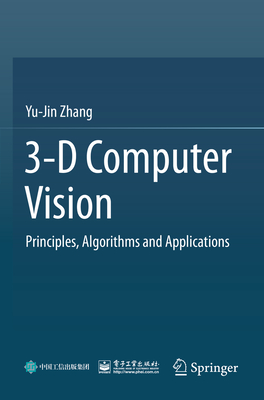 3-D Computer Vision: Principles, Algorithms and Applications