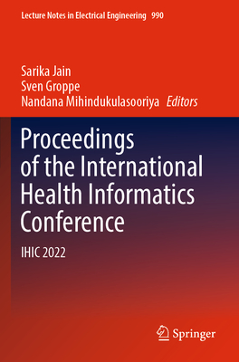 Proceedings of the International Health Informatics Conference: Ihic 2022