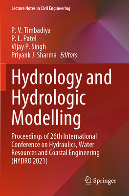 Hydrology and Hydrologic Modelling: Proceedings of 26th International Conference on Hydraulics, Water Resources and Coastal Engineering (Hydro 2021)