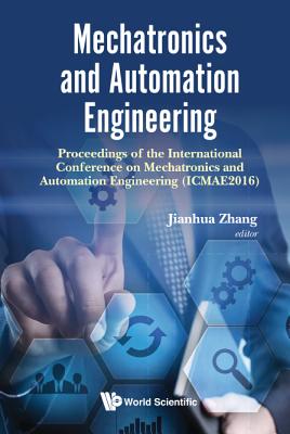 Mechatronics and Automation Engineering - Proceedings of the 2016 International Conference (Icmae2016)