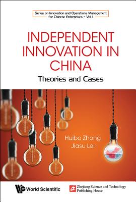 Independent Innovation in China: Theory and Cases