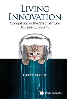Living Innovation: Competing in the 21st Century Access Economy