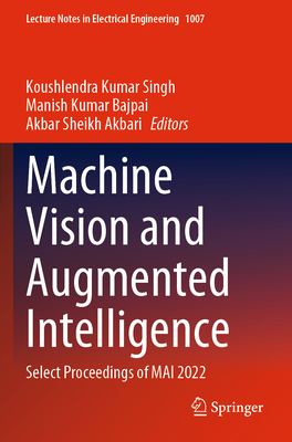 Machine Vision and Augmented Intelligence: Select Proceedings of Mai 2022