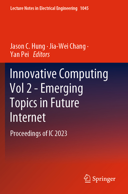 Innovative Computing Vol 2 - Emerging Topics in Future Internet: Proceedings of IC 2023