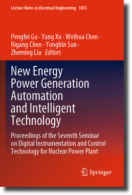 New Energy Power Generation Automation and Intelligent Technology: Proceedings of the Seventh Seminar on Digital Instrumentation and Control Technology for Nuclear Power Plant