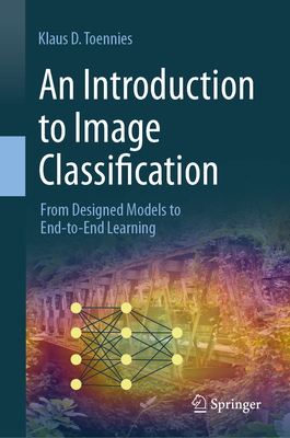 An Introduction to Image Classification: From Designed Models to End-To-End Learning