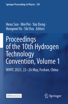 Proceedings of the 10th Hydrogen Technology Convention, Volume 1: Whtc 2023, 22-26 May, Foshan, China