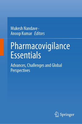 Pharmacovigilance Essentials: Advances, Challenges and Global Perspectives