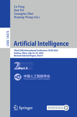 Artificial Intelligence: Third Caai International Conference, Cicai 2023, Fuzhou, China, July 22-23, 2023, Revised Selected Papers, Part II
