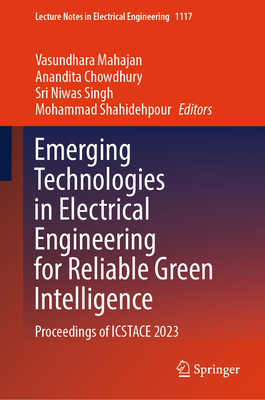 Emerging Technologies in Electrical Engineering for Reliable Green Intelligence: Proceedings of Icstace 2023