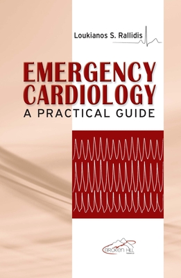 Emergency Cardiology: A Practical Guide