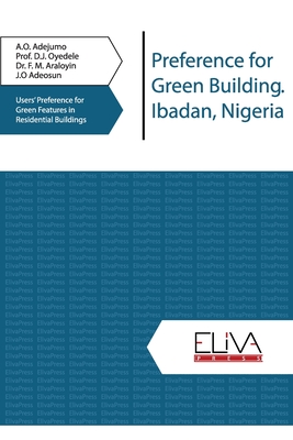 Preference for Green Building. Ibadan, Nigeria: Users' Preference for Green Features in Residential Buildings