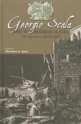 Georgio Scala and the Moorish Slaves: The Inquisition Malta 1598