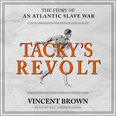 Tacky's Revolt Lib/E: The Story of an Atlantic Slave War