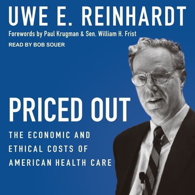 Priced Out Lib/E: The Economic and Ethical Costs of American Health Care