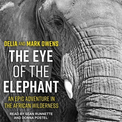The Eye of the Elephant Lib/E: An Epic Adventure in the African Wilderness