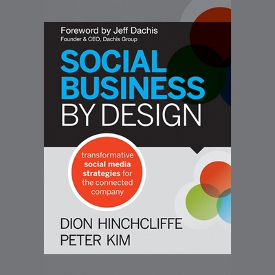 Social Business by Design: Transformative Social Media Strategies for the Connected Company