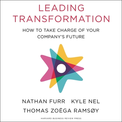 Leading Transformation Lib/E: How to Take Charge of Your Company's Future
