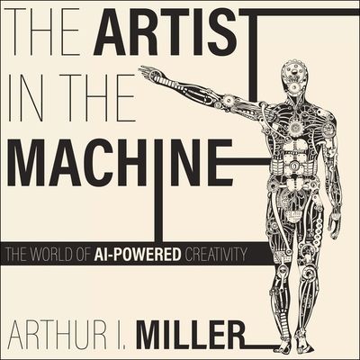 The Artist in the Machine Lib/E: The World of Ai-Powered Creativity