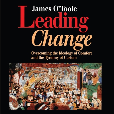 Leading Change Lib/E: Overcoming the Ideology of Comfort and the Tyranny of Custom