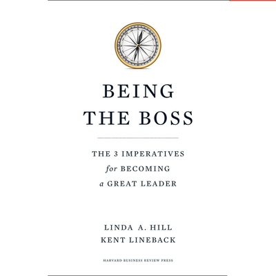 Being the Boss Lib/E: The 3 Imperatives for Becoming a Great Leader