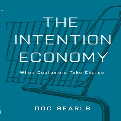 The Intention Economy: When Customers Take Charge