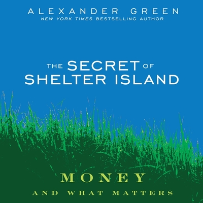 The Secret of Shelter Island Lib/E: Money and What Matters
