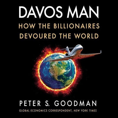 Davos Man Lib/E: How the Billionaires Devoured the World