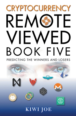 Cryptocurrency Remote Viewed: Book Five