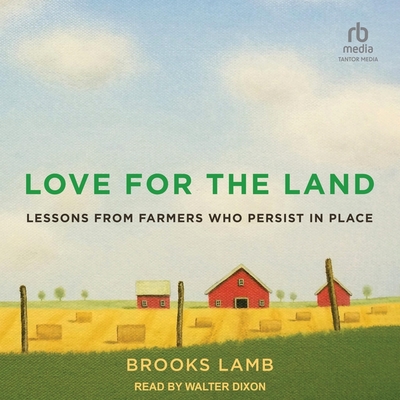 Love for the Land: Lessons from Farmers Who Persist in Place