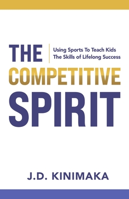 The Competitive Spirit: Using Sports to Teach Kids the Skills of Lifelong Success