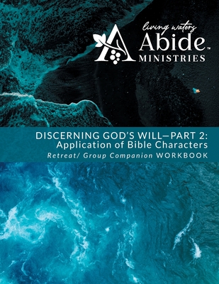 Discerning God's Will - 2: Application of Bible Characters - Retreat / Companion Workbook