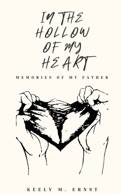 In the Hollow of my Heart: Memories of my Father