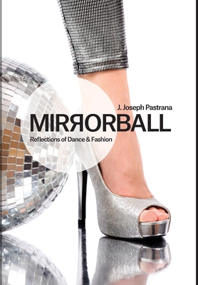 Mirrorball: Reflections of Dance and Fashion