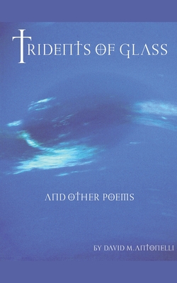 Tridents of Glass and Other Poems