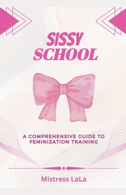 Sissy School: A Comprehensive Guide to Feminization Training