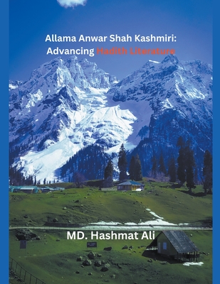 Allama Anwar Shah Kashmiri: Advancing Hadith Literature