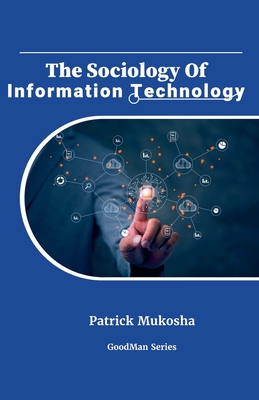 The Sociology of Information Technology