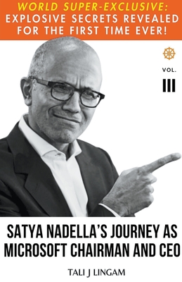 Satya Nadella's Journey as Microsoft Chairman and CEO: Volume III