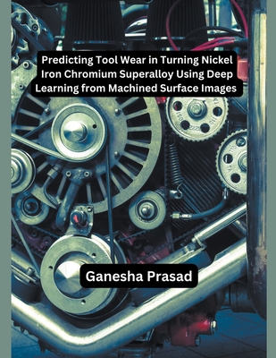 Predicting Tool Wear in Turning Nickel Iron Chromium Superalloy Using Deep Learning from Machined Surface Images