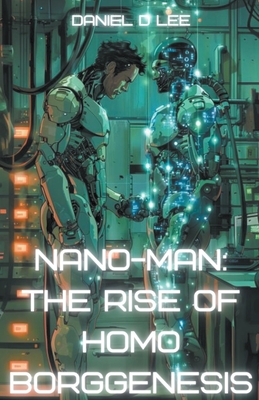 Nano-Man: The Rise of Homo Borggenesis