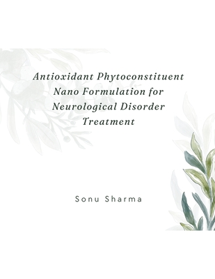 Antioxidant Phytoconstituent Nano Formulation for Neurological Disorder Treatment