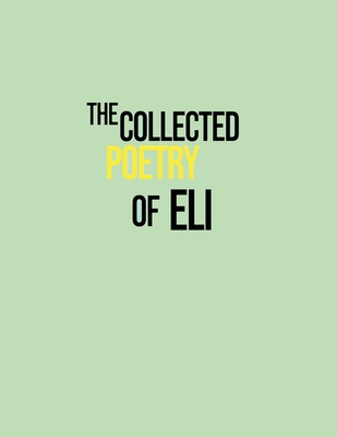 The Collected Poetry of Eli