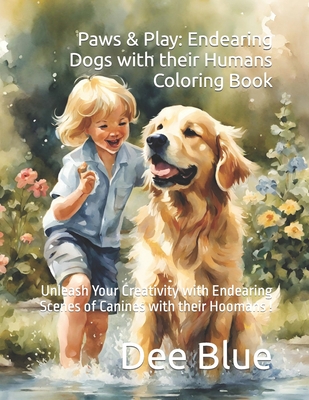 Paws & Play: Endearing Dogs with their Humans Coloring Book: Unleash Your Creativity with Endearing Scenes of Canines with their Hoomans !