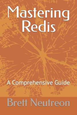 Mastering Redis: A Comprehensive Guide