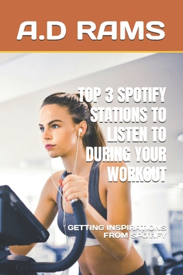 Top 3 Spotify Stations to Listen to During Your Workout: Getting Inspirations from Spotify